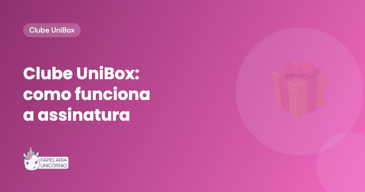 Clube UniBox: Como Funciona a Assinatura da Papelaria Unicórnio