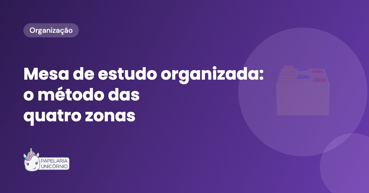 Mesa de Estudo Organizada: O Método das Quatro Zonas